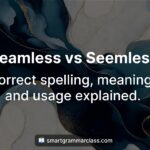Seamless vs Seemless