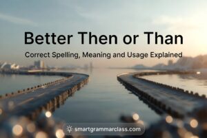 Better Then or Than