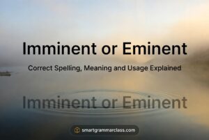 Imminent or Eminent