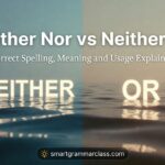 Neither Nor vs Neither Or