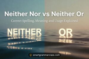 Neither Nor vs Neither Or